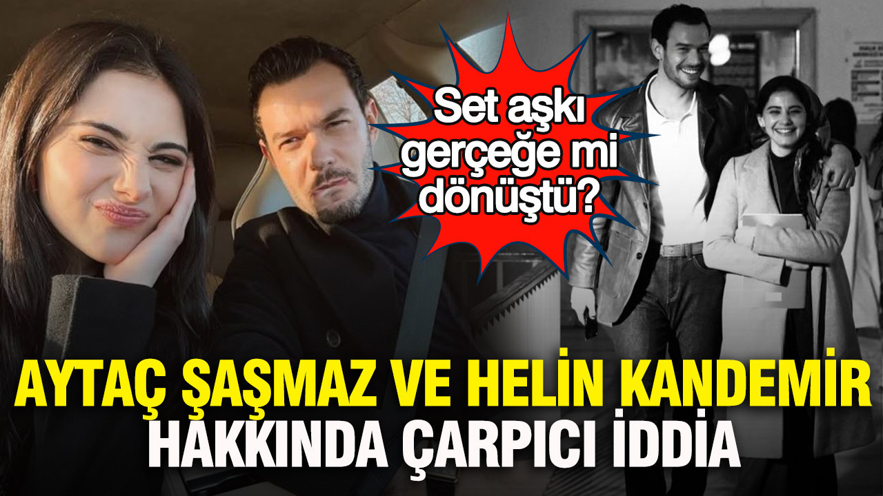 Aytaç Şaşmaz ve Helin Kandemir Arasındaki Aşk İddiaları Güçleniyor