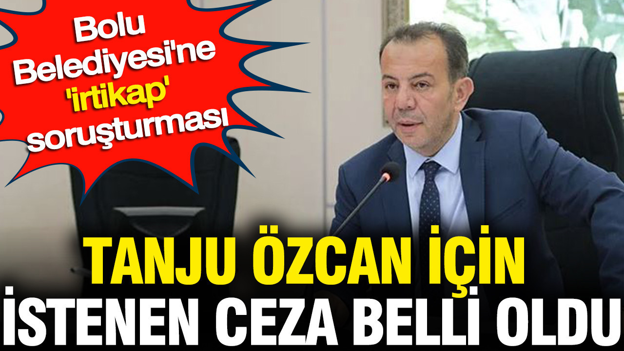 tanju-ozcan-icin-istenen-ceza-belli-oldu-bolu-belediyesine-irtikap-sorusturmasi-Fz4HuXHn
